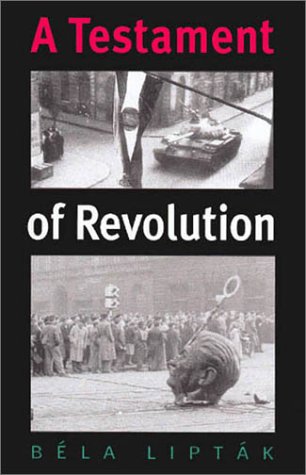 A Testament Of Revolution Bela G Liptak