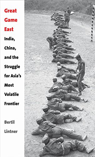 Great Game East India China And The Struggle For Asias Most Volatile Frontier Bertil Lintner