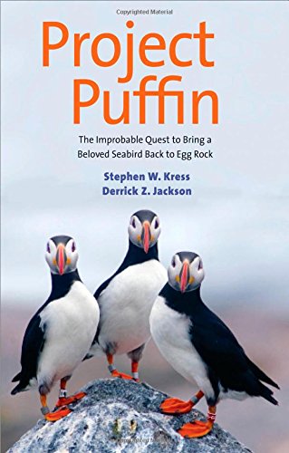 Project Puffin The Improbable Quest To Bring A Beloved Seabird Back To Egg Rock Stephen W Kress
