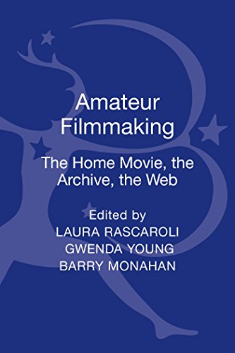 Amateur Filmmaking The Home Movie The Archive The Web Laura Rascaroli