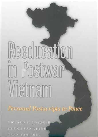 Reeducation In Postwar Vietnam Personal Postscripts To Peace Edward P Metzner