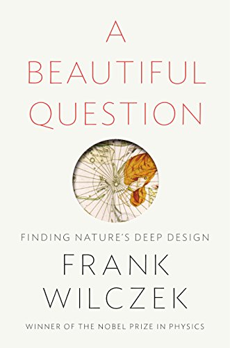A Beautiful Question Frank Wilczek