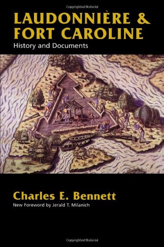 Laudonniere Fort Caroline History And Documents 1st Charles E Bennett