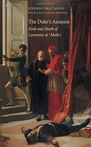 The Dukes Assassin Exile And Death Of Lorenzino De Medici 1 Tra Stefano Dallaglio