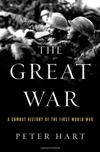 The Great War A Combat History Of The First World War 1st Edition Peter Hart