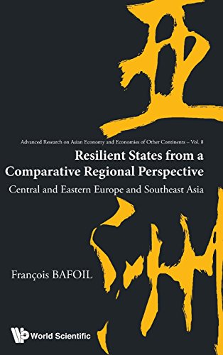 Resilient States From A Comparative Regional Perspective Central And Eastern Europe And Southeast Asia 1st Edition Francois Bafoil