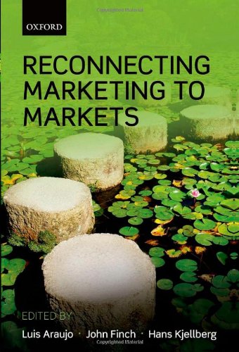 Reconnecting Marketing To Markets 1st Edition Luis Araujo John Finch