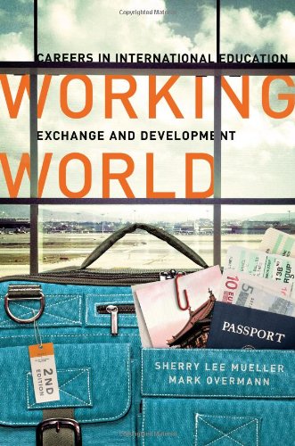 Working World Careers In International Education Exchange And Development Second Edition Sherry Mueller