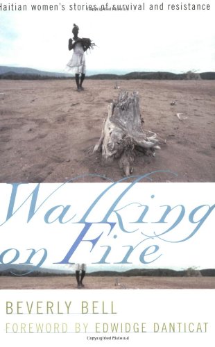 Walking On Fire Haitian Womens Stories Of Survival And Resistance Beverly Bell