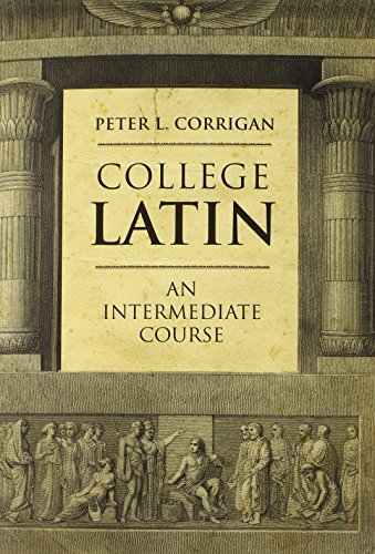 College Latin An Intermediate Course Peter L Corrigan