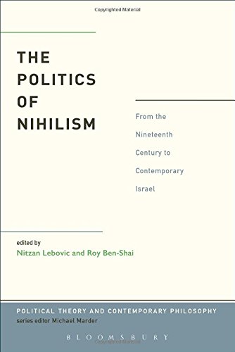 The Politics Of Nihilism From The Nineteenth Century To Contemporary Israel Nitzan Lebovic