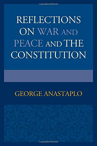 Reflections On War And Peace And The Constitution George Anastaplo