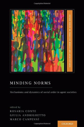 Minding Norms Mechanisms And Dynamics Of Social Order In Agent Societies 1st Edition Rosaria Conte
