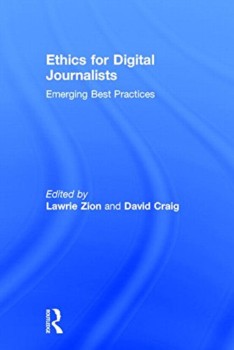 Ethics For Digital Journalists Emerging Best Practices Lawrie Zion