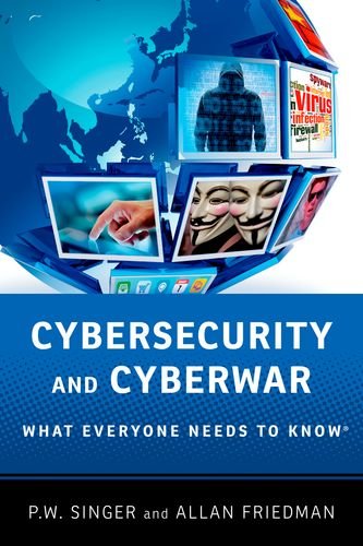 Cybersecurity And Cyberwar What Everyone Needs To Know 1st Edition Pw Singer