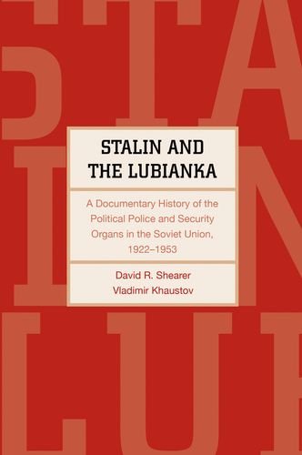 Stalin And The Lubianka A Documentary History Of The Political Police And Security Organs In The Soviet Union 19221953 David R Shearer