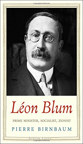 Léon Blum Prime Minister Socialist Zionist Pierre Birnbaum