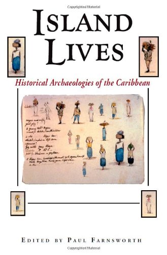 Island Lives Historical Archaeologies Of The Caribbean 1st Edition Paul Farnsworth Ed