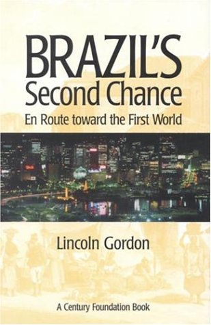 Brazils Second Chance En Route Toward The First World First Edition Lincoln Gordon