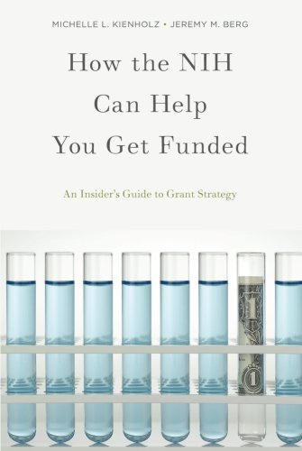 How The Nih Can Help You Get Funded An Insiders Guide To Grant Strategy 1st Edition Michelle L Kienholz