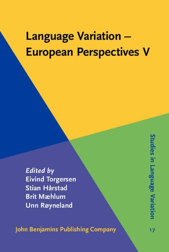 Language Variation European Perspectives V Selected Papers From The Seventh International Conference On Language Variation In Europe Iclave 7 Trondheim June 2013 Eivind Torgersen