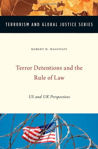 Terror Detentions And The Rule Of Law Us And Uk Perspectives 1st Edition Robert H Wagstaff