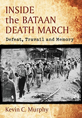 Inside The Bataan Death March Defeat Travail And Memory 2014 Kevin C Murphy