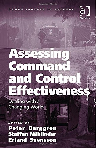 Assessing Command And Control Effectiveness Dealing With A Changing World New Edition Peter Berggren