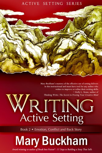 Writing Active Setting Book 2 Emotion Conflict And Back Story Mary Buckham