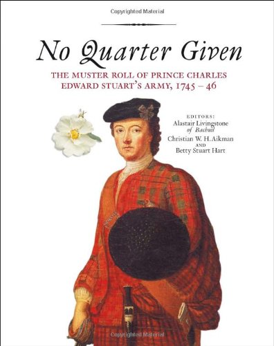 No Quarter Given The Muster Roll Of Prince Charles Edward Stuarts Army 174546 Revised Christian Aikman