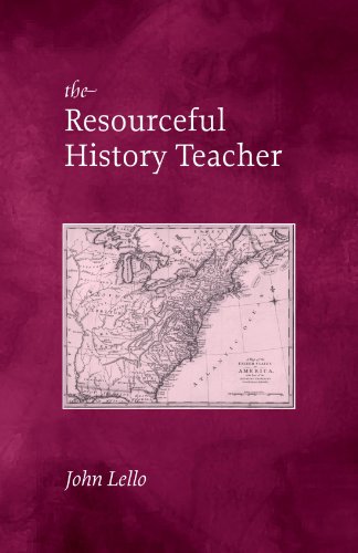 The Resourceful History Teacher 1st Edition John Lello