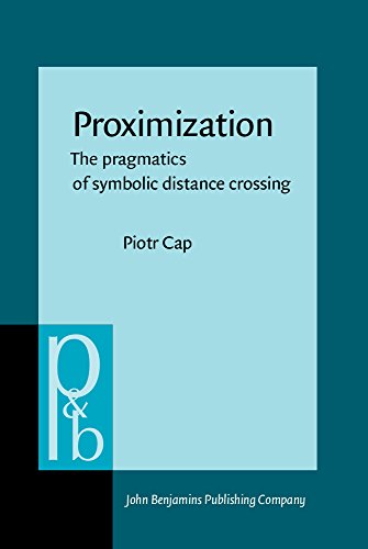 Proximization The Pragmatics Of Symbolic Distance Crossing Piotr Cap