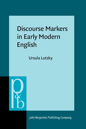 Discourse Markers In Early Modern English Ursula Lutzky