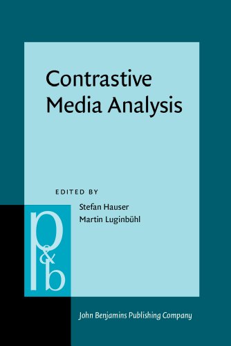 Contrastive Media Analysis Approaches To Linguistic And Cultural Aspects Of Mass Media Communication Stefan Hauser Ed