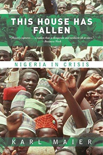 This House Has Fallen Nigeria In Crisis Reprint Karl Maier