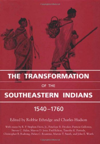 The Transformation Of The Southeastern Indians 15401760 Robbie Ethridge