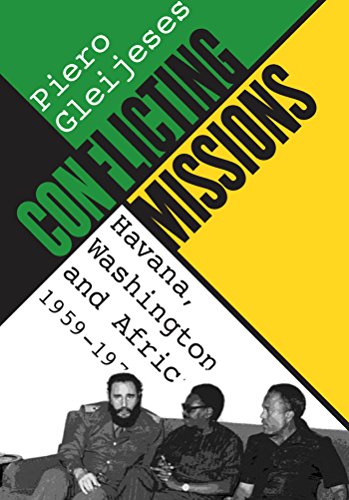 Conflicting Missions Havana Washington And Africa 19591976 1st Edition Piero Gleijeses