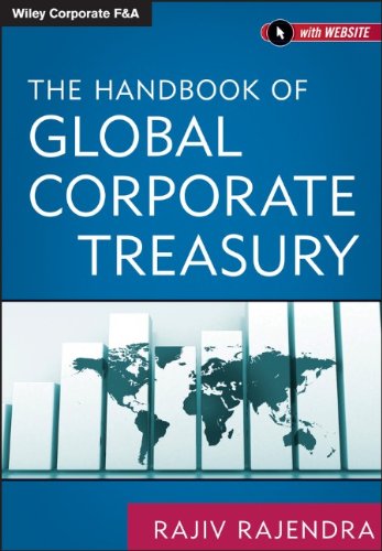 The Handbook Of Global Corporate Treasury 1st Edition Rajiv Rajendra