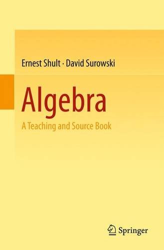Algebra A Teaching And Source Book 2015th Edition Ernest Shult