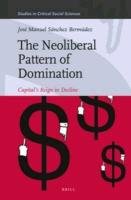 The Neoliberal Pattern Of Domination Capitals Reign In Decline Jose Manuel Sanchez Bermudez