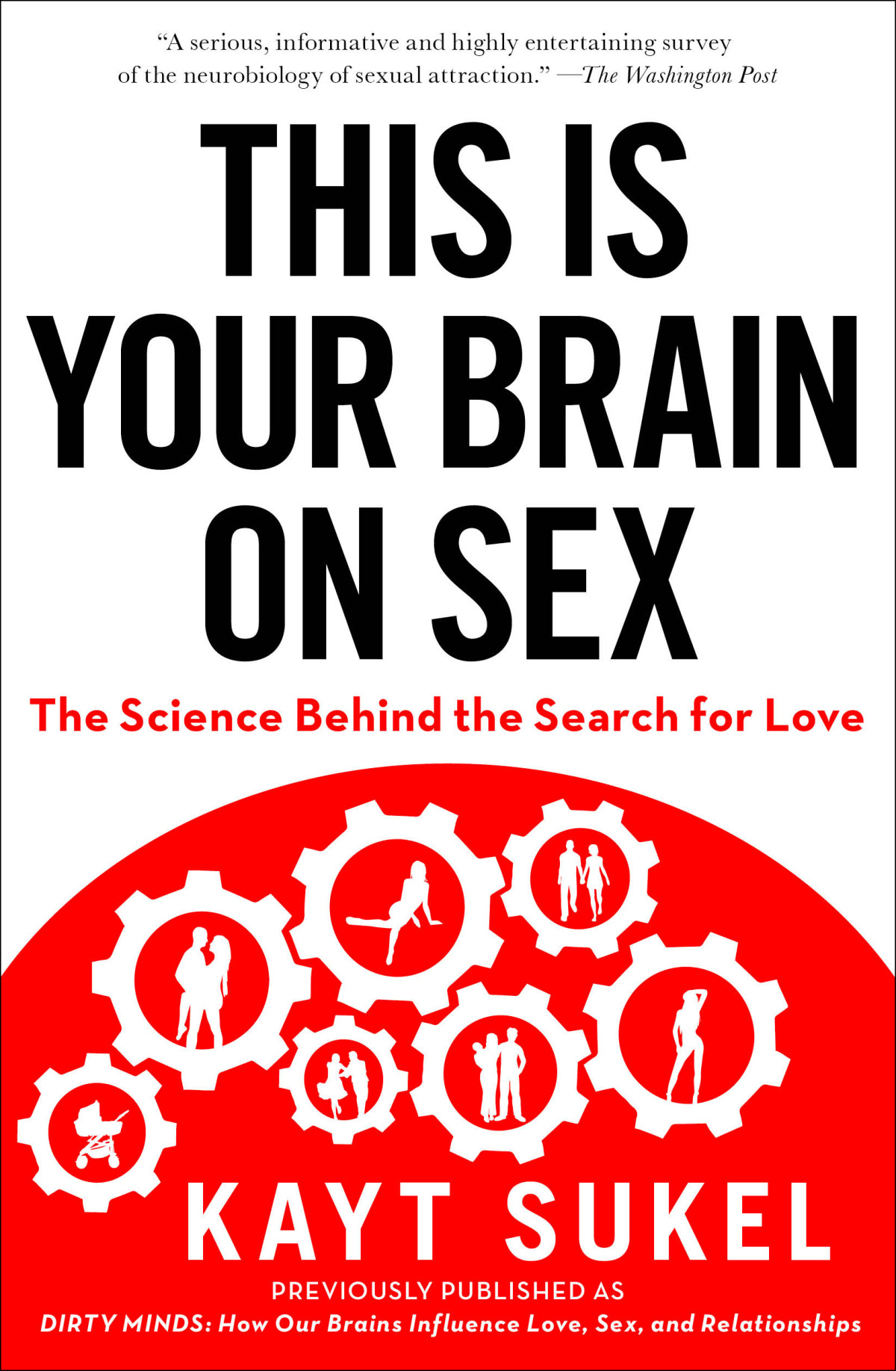 This Is Your Brain On Sex The Science Behind The Search For Love First Edition 1 In Numberline Kayt Sukel