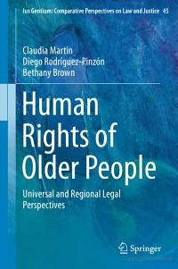 Human Rights Of Older People Universal And Regional Legal Perspectives Claudia Martin