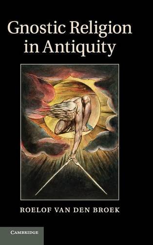 Gnostic Religion In Antiquity Roelof Van Den Broek