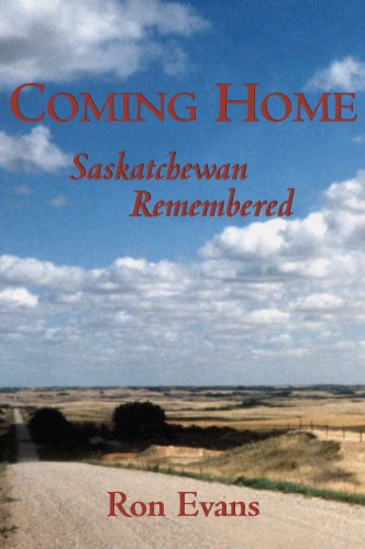 Coming Home Saskatchewan Remembered Ron Evans