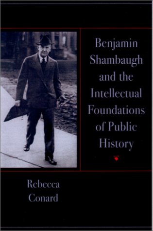 Benjamin Shambaugh And The Intellectual Foundations Of Public History 1st Edition Rebecca Conard