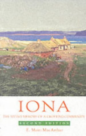 Iona The Living Memory Of A Crofting Community 2nd E Mairi Macarthur