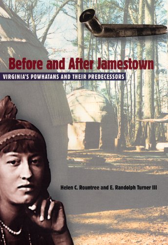 Before And After Jamestown Virginias Powhatans And Their Predecessors 1st Helen C Rountree
