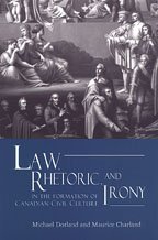 Law Rhetoric And Irony In The Formation Of Canadian Civil Culture Maurice Charland