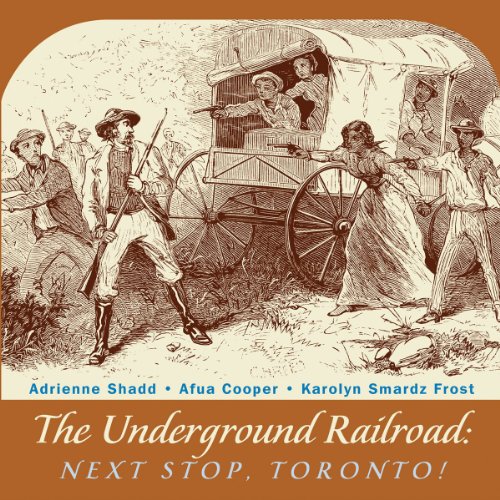 The Underground Railroad Next Stop Toronto 2nd Edition Adrienne L Shadd
