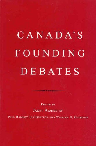 Canadas Founding Debates Janet Ajzenstat Ian Gentles Paul Romney